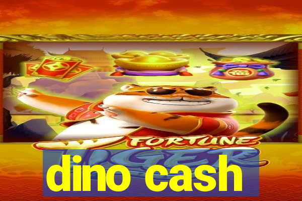 dino cash